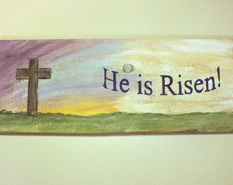 He Is Risen Painted Sign - Easter Sign -  - Hand Painted Rough Wood