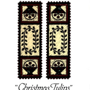 May include: A quilting pattern for a Christmas themed table runner featuring a design of tulips in a basket. The pattern is titled "Christmas Tulips" and "A Tulip Runner".