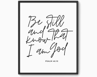 Be still and know that I am God, Psalm 46:10, Printable Wall Art, Bible Verse Prints, Scripture Wall Art, Print Art, 8 x 10, 11 x 14, 5 x 7