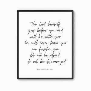 Deuteronomy 31:8, Printable Wall Art, Bible Verse Prints, Christian Home Decor, Scripture Wall Art, Printable Art, 5 x 7, 8 x 10, 11 x 14