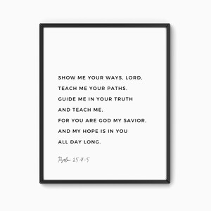 Show me your ways, Psalm 25:4-5, Art Print, Bible Verse Prints, Modern Scripture Wall Art, my hope is in you, bible wall decor