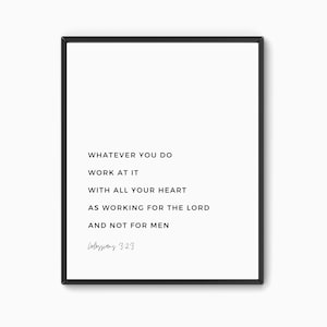 Colossians 3:23, What you do work at it with all your heart, Bible Print, Printable Wall Art, Bible Verse Prints, Modern Scripture Wall Art