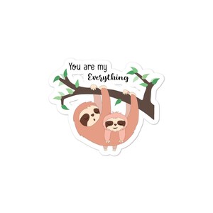 Sei il mio tutto Sloth e Baby Bubble adesivo gratuito per tumblers, laptop, diari, e decorazioni di finestra
