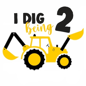 May include: A yellow cartoon excavator with black wheels and arm, and a yellow bucket. The text "I DIG being 2" is above the excavator in black and yellow. The number 2 is in black.