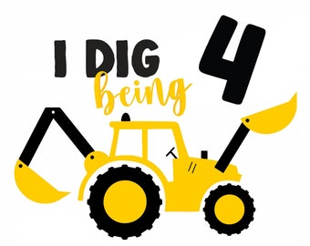 I Dig Being 4 SVG Construction Digger Koszulka Construction Digger Plik SVG do pobrania cyfrowego Plik do wycinania urodzinowego