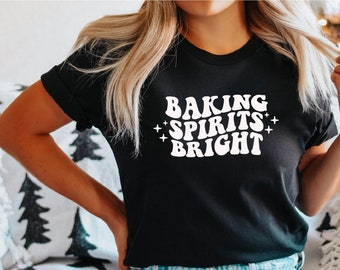 Baking Spirits Bright, I just want to bake stuff and watch Christmas Movies, Christmas Shirt, Christmas Shirt Womens, Christmas Sweater