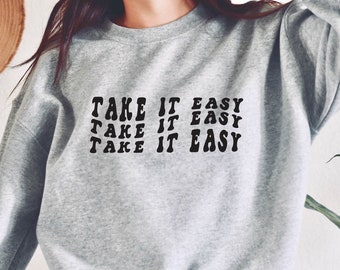 Take It Easy, Vintage Sweatshirt, Loungewear, Retro Sweatshirt, Graphic Tee, Oversized Sweatshirt, Work from home, Cozy Sweatshirt