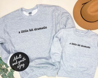 A little bit dramatic, Mommy and Me matching Shirts, Mommy and Me, Funny Sweatshirt, Youth Sweatshirt