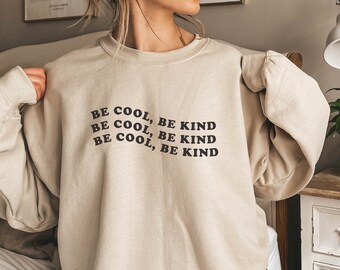 Be Cool Be Kind, Be Kind Sweatshirt, Be Kind Tshirt, Be Kind Shirt, Graphic Tee, Kindness, Kindness Tshirt, Kindness T Shirt