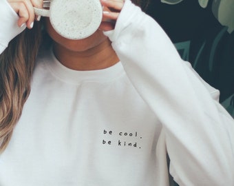 Be Cool Be Kind, Be Kind Sweatshirt, Be Kind Tshirt, Be Kind Shirt, Graphic Tee, Kindness, Kindness Tshirt, Kindness T Shirt