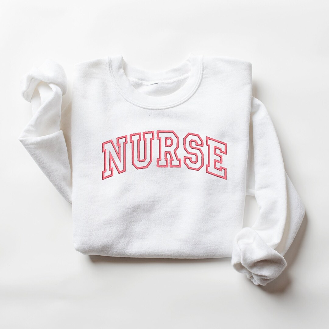 Embroidered Sweatshirt, Embroidery, Nurse Sweatshirt, Gifts for Nurse, Nurse Gift, Nurse
