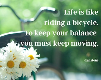 Life is Like Riding a Bicycle...Motivational Einstein Quote Digital Small Sign PNG Pkg 3 pieces - 6" x 6", 7" x 5" & 14cm x 14cm