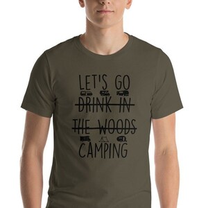 Let&#39;s Go (Drinking in the Woods) Camping Funny Short-Sleeve Unisex T-Shirt Great Gift for Mom, Dad, Friend, Husband, Wife, or Coworker