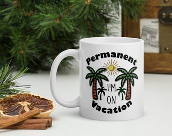 I'm on Permanent Vacation Retired Funny Coffee Mug, Gift for Mom, Dad or Coworker