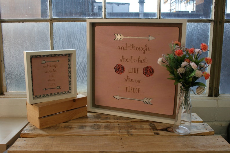 And Though She Be but Little She is Fierceframed Wooden Wall Etsy