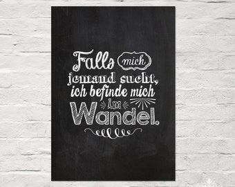 Type Art Print POSTER "Falls mich jemand sucht, ich befinde mich im Wandel." chalkboard A4  typographic print by cute as a button