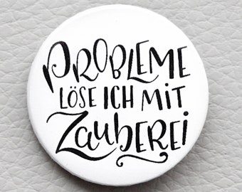 cute as a button "Probleme löse ich mit Zauberei" handlettering Spruch Button