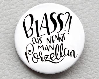 cute as a button "BLASS?! Das nennt man Porzellan" quote button / badge