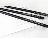Bleistifte 39 no COFFEE no WORK 39 3er Set schwarze mit weißem Siebdruck by cute as a button