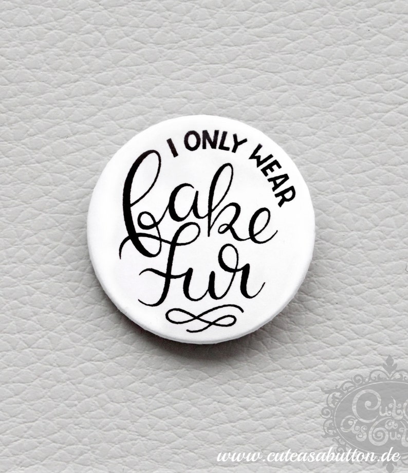 cute as a button I only wear FAKE FUR quote button / badge image 1