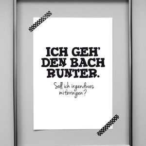 Type Art Print POSTER Ich Geh Den Bach Runter DinA 4 typographic print by cute as a button image 2