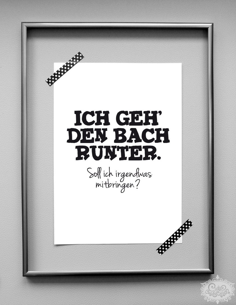 Type Art Print POSTER Ich Geh Den Bach Runter DinA 4 typographic print by cute as a button image 2