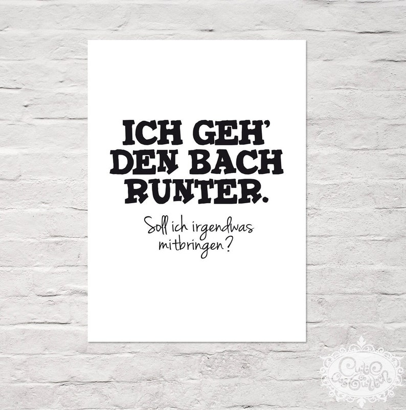 Type Art Print POSTER Ich Geh Den Bach Runter DinA 4 typographic print by cute as a button image 1