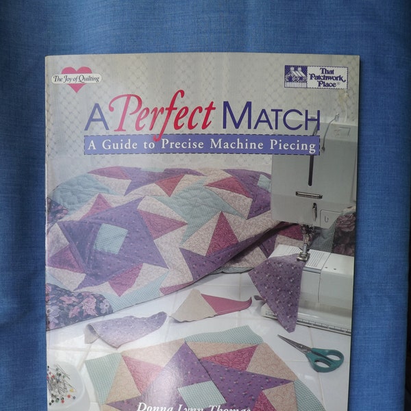 A Perfct Match Machine Quilting Book, Precise Machine Piecing, Vintage Quilting Book, Donna Lynn Thomas, That Patchwork Place