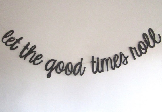 Let The Good Times Roll Party Banner Lower Case Cursive Etsy