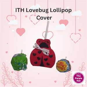 May include: A red felt ladybug lollipop cover with black heart details and a white bow, next to two wrapped lollipops. The text "ITH Lovebug Lollipop Cover" is at the top of the image.