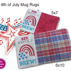 May include: Two rectangular mug rugs labeled 4th of July Mug Rugs with sizes 5x7 and 6x10 inches. Each features embroidered text RED WHITE & BREW, a rainbow, and stars. One has a red textured fabric side, the other a red and blue plaid fabric side.