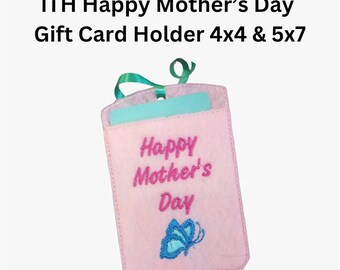 ITH Happy Mother's Day Gift Card Holder 4x4 and 5x7 - machine embroidery project - instant download - birthday party teacher gift