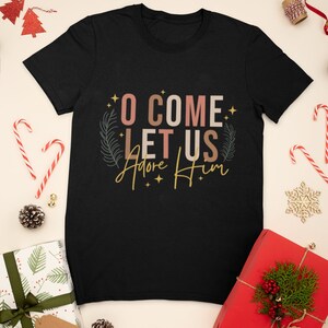 O Come Let us Adore Him Christian Shirt, Christmas Shirt, Holiday Shirt, Christian Gift