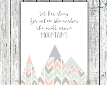 Nursery Art, Let her Sleep for when she Wakes she will Move Mountains, baby girl, Digital Download #554