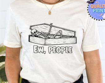 Ew People Shirt, Funny Introvert Tee, Skeleton Coffin Graphic Shirt, Anti Social Humor Tee, Sarcastic Halloween Shirt, Introvert Gift