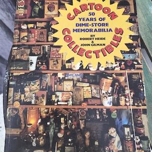 Vintage Cartoon Collectibles -  50 Years of Dime-Store Memorabilia by Robert Heide & John Gilman SC