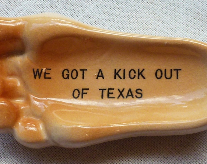 We Got A Kick Out of Texas Ceramic Foot Ashtray Trinket Coin Etsy
