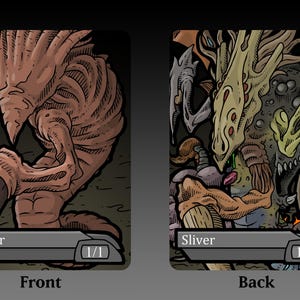 May include: A brown and green Sliver creature card with a 1/1 power and toughness. The front of the card shows a brown creature with a long tail and a sharp beak. The back of the card shows a green creature with multiple eyes and a sharp beak.