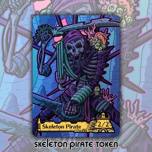 May include: A fantasy art card featuring a skeleton pirate with a skull face, holding a sword. The card has a blue background with the words "Skeleton Pirate Token" at the bottom. The card also has the numbers "2/2" on it.