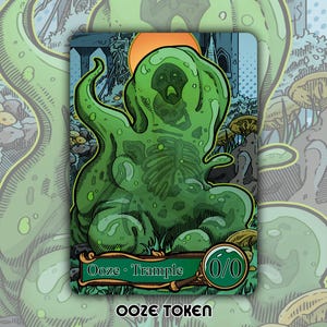 May include: A green Ooze Trample token card featuring a cartoon illustration of a green, blob-like creature with a visible rib cage. The card has a magnifying glass icon with the numbers 0/0. The text "OOZE TOKEN" is at the bottom.