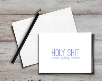 PRINTABLE Holy Sh*t You're Getting Married Card + envelope; engagement, engagement shower, wedding shower, funny, sassy, sarcastic card