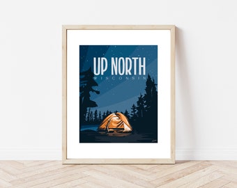 May include: A retro-style illustration of a campsite in the woods at night. The illustration features a tent, trees, and a starry sky. The text "UP NORTH WISCONSIN" is displayed at the top of the image.