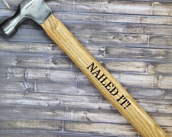 Nailed it! Engraved Hammer / Hammer / Laser Engraved Hammer / Nailed it / Dad / Father / Gift / Tool / Hammer / Carpenter / 16 oz.