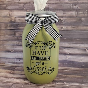 Have an Issue Get a Tissue Mason Jar Tissue Holder / Dispenser / Home Decor / Bathroom Decor / Gift Giving / 32 Oz / Quart / Glass / Tissues