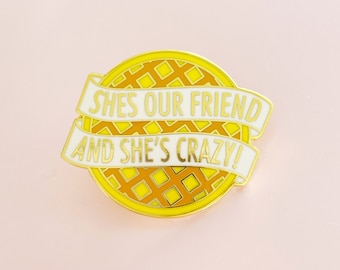 She’s Our Friend and She’s Crazy, Enamel Pin, Eleven, Stranger Things