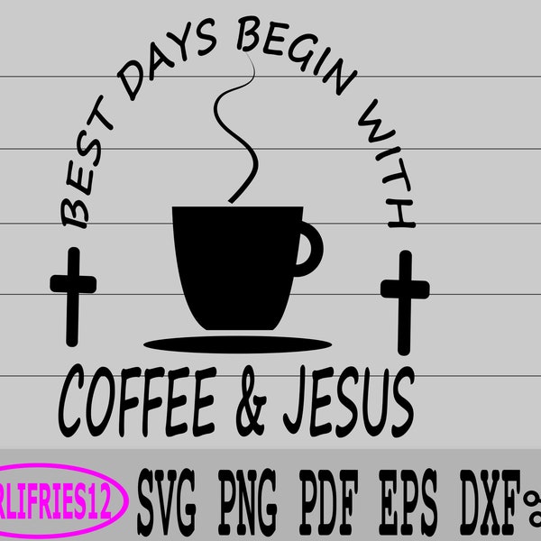 Jesus and Coffee SVG | Best days begin with Jesus and Coffee