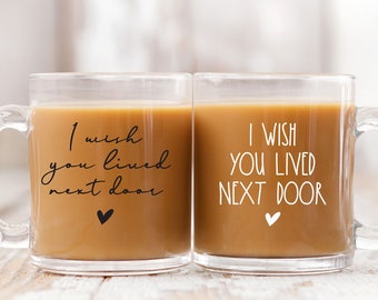 I Wish You Lived Next Door Coffee Mug: Clear Glass, Long Distance Gift