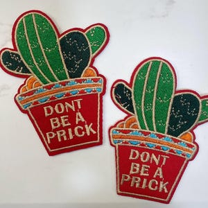 Don’t Be A Prick Embroidered Iron On Patch/Trucker Hat Patch