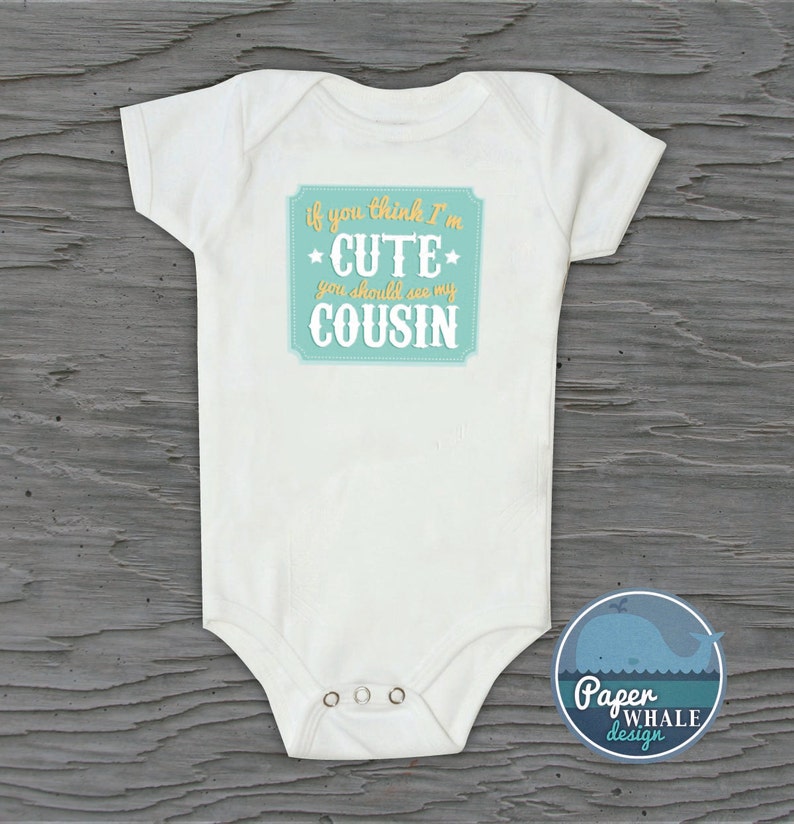 Cousin Baby Gift AuntUncle baby Gift Cuter Cousin romper If You Think I/'m Cute Bodysuit Cousin Bodysuit Grandparent Gift neutral