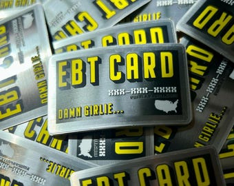 Damn girlie... EBT CARD sticker - reflective sticker